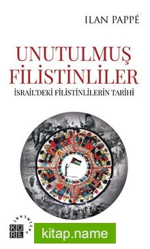 Unutulmuş Filistinliler İsrail’deki Filistinlilerin Tarihi