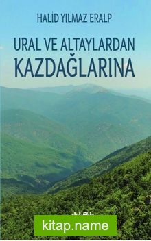 Ural ve Altaylardan Kazdağlarına