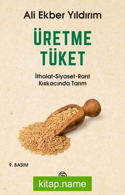 Üretme Tüket  İthalat-Siyaset-Rant Kıskacında Tarım