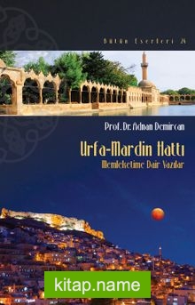 Urfa-Mardin Hattı Memleketime Dair Yazılar