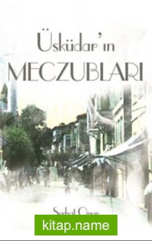 Üsküdar’ın Meczubları