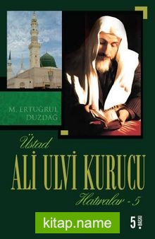 Üstad Ali Ulvi Kurucu Hatıralar 5