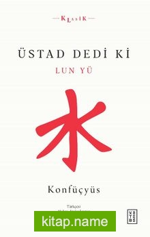 Üstad Dedi ki  Lun Yü