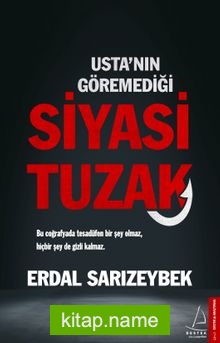 Usta’nın Göremediği Siyasi Tuzak