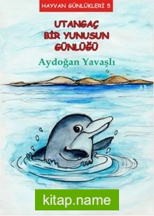 Utangaç Bir Yunusun Günlüğü / Hayvan Günlükleri 5