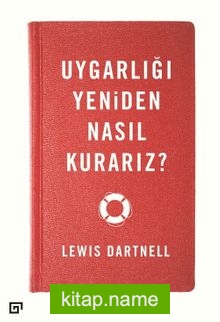 Uygarlığı Yeniden Nasıl Kurarız?