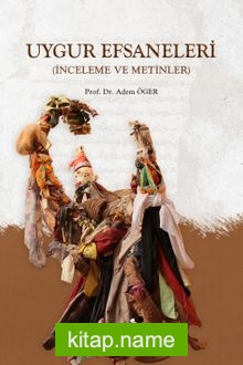 Uygur Efsaneleri (İnceleme ve Metinler)