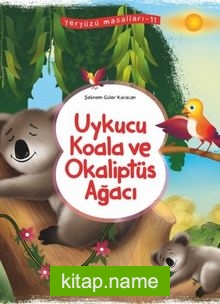 Uykucu Koala ve Okaliptüs Ağacı / Yeryüzü Masalları 11