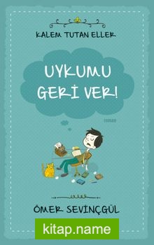 Uykumu Geri Ver! / Kalem Tutan Eller