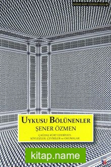 Uykusu Bölünenler Çağdaş Türk Edebiyatı: Söyleşiler, Çeviriler, Okumalar