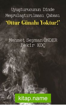 Uyuşturucunun Dinde Meşrulaştırılması Çabası ‘Ottur Günahı Yoktur!’