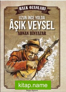 Uzun İnce Bir Yolda Aşık Veysel