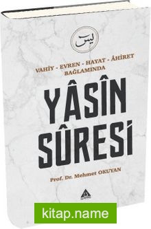 Vahiy – Evren – Hayat – Âhiret Bağlamında Yasin Suresi