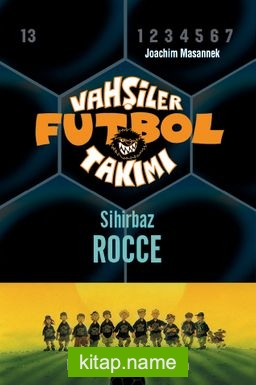 Vahşiler Futbol Takımı 12: Sihirbaz Rocce (Ciltli)