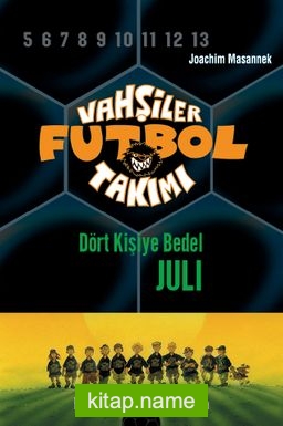 Vahşiler Futbol Takımı 4: Dört Kişiye Bedel Juli (Ciltli)