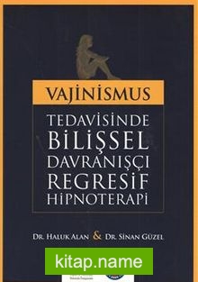 Vajinismus Tedavisinde Bilişsel Davranışçı Regresif Hipnoterapi