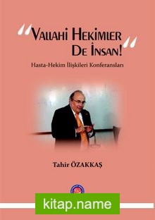 Vallahi Hekimler De İnsan  Hasta-Hekim İlişkileri Konferansları