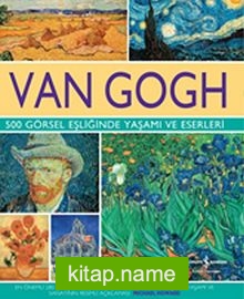 Van Gogh  500 Görsel Eşliğinde Yaşamı ve Eserleri