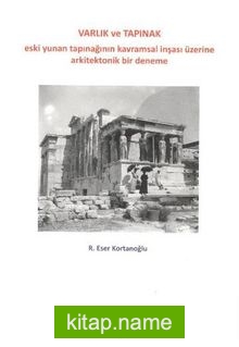 Varlık ve Tapınak Eski Yunan Tapınağının Kavramsal İnşası Üzerine Arkitektonik Bir Deneme