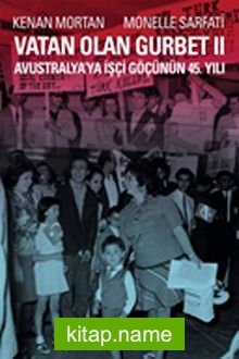 Vatan Olan Gurbet II  Avustralya’ya İşçi Göçünün 45.Yılı