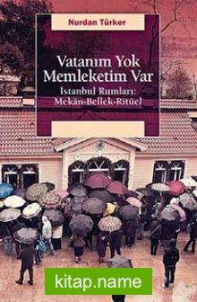 Vatanım Yok İstanbul Rumları: Mekan-Bellek-Ritüel