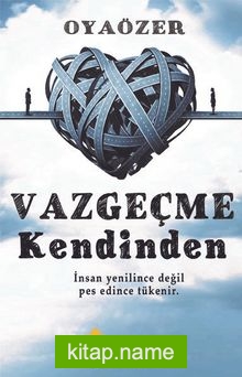 Vazgeçme Kendinden