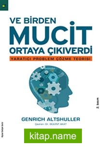 Ve Birden Mucit Ortaya Çıkıverdi Yaratıcı Problem Çözme Teorisi
