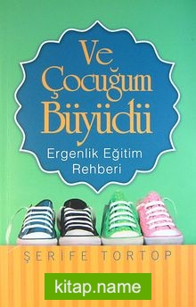 Ve Çocuğum Büyüdü Ergenlik Eğitim Rehberi