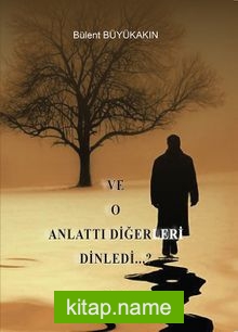 Ve O Anlattı Diğerleri Dinledi