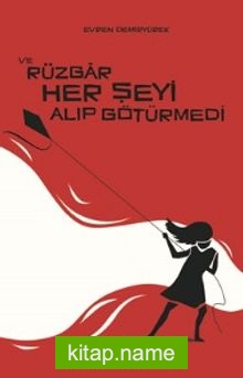 Ve Rüzgar Her Şeyi Alıp Götürmedi