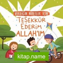 Verdiğin Nimetler İçin Teşekkür Ederim Allah’ım