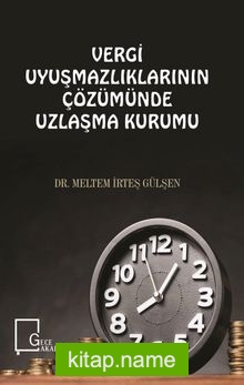 Vergi Uyuşmazlıklarının Çözümünde Uzlaşma Kurumu