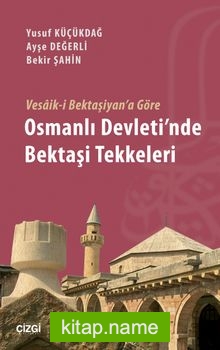 Vesaik-i Bektaşiyan’a Göre Osmanlı Devleti’nde Bektaşi Tekkeleri