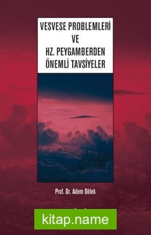 Vesvese Problemleri ve Hz. Peygamberden Önemli Tavsiyeler