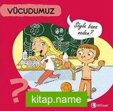 Vücudumuz – Söyle Bana Neden?