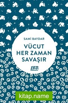 Vücut Her Zaman Savaşır