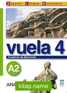 Vuela 4 Cuaderno de Ejercicios A2 (İspanyolca Orta-Alt Seviye Çalışma Kitabı)