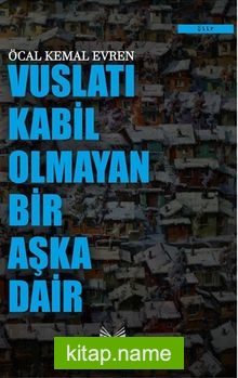 Vuslatı Kabil Olmayan Bir Aşka Dair