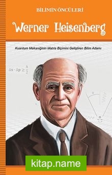 Werner Heisenberg / Bilimin Öncüleri