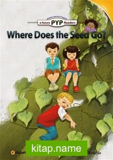 Where Does the Seed Go? (PYP Readers 1)