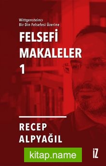 Wittgensteincı Bir Din Felsefesi Üzerine Felsefi Makaleler 1