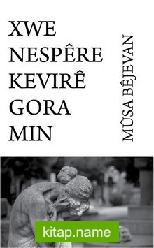 Xwe Nespwre Kevıre Gora Mın