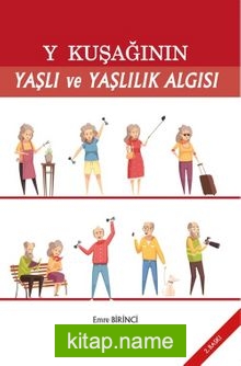 Y Kuşağının Yaşlı ve Yaşlılık Algısı