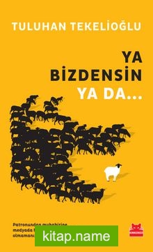 Ya Bizdensin Ya da…