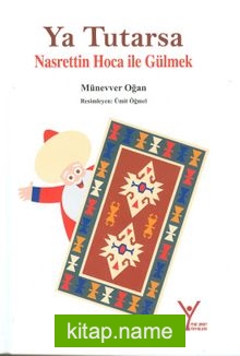 Ya Tutarsa Nasrettin Hoca ile Gülmek