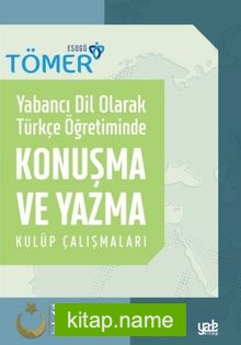 Yabancı Dil Olarak Türkçe Öğretiminde Konuşma ve Yazma Kulüp Çalışmaları