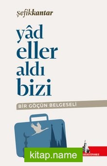 Yadeller Aldı Bizi Bir Göçün Belgeseli