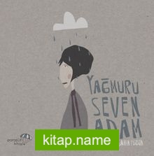 Yağmuru Seven Adam!