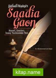 Yahudi Düşünür Saadia Gaon Hayatı, Eserleri, İnanç Tarihindeki Yeri