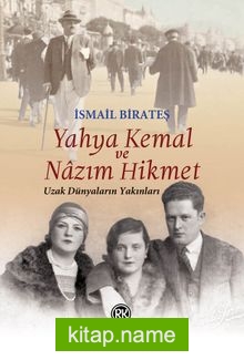 Yahya Kemal ve Nazım Hikmet Uzak Dünyaların Yakınları